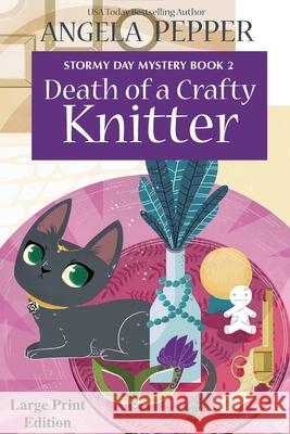 Death of a Crafty Knitter - Large Print Pepper, Angela 9781990367014 Angela Pepper Publishing