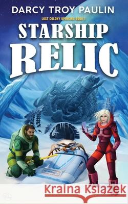 Starship Relic Darcy Troy Paulin 9781990367090 Darcy Troy Paulin