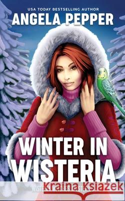 Winter in Wisteria Angela Pepper 9781990367137