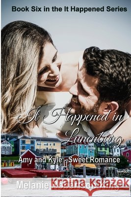 It Happened in Lunenburg: It Happened Book 6 Robertson-King, Melanie 9781990371141