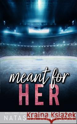 Meant For Her - Special Edition Natasha Madison 9781990376900 Natasha Madison