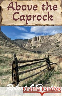 Above the Caprock Robert O' Hanlin 9781990394263 Robert O' Hanlin