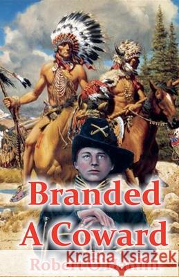 Branded a Coward Robert O' Hanlin 9781990394300 Robert O' Hanlin