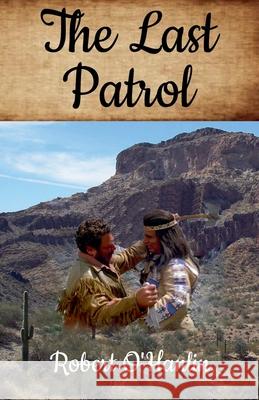 The Last Patrol Robert O' Hanlin 9781990394591 Robert O' Hanlin