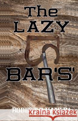 The Lazy Bar S Robert O' Hanlin 9781990394607 Robert O' Hanlin