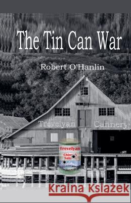 The Tin Can War Robert O' Hanlin 9781990394683 Robert O' Hanlin