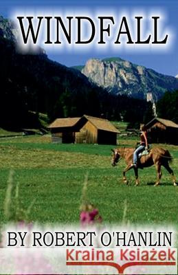 Windfall Robert O' Hanlin 9781990394744 Robert O' Hanlin