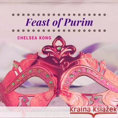 Feast of Purim Chelsea Kong 9781990399985