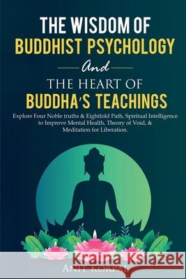 The Wisdom of Buddhist Psychology & The Heart of Buddha's teachings Anit Korpal 9781990409011 Yanisa Sirikantraporn