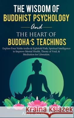 The Wisdom of Buddhist Psychology & The Heart of Buddha's teachings Anit Korpal 9781990409028 Yanisa Sirikantraporn