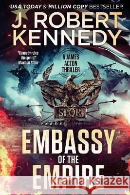 Embassy of the Empire J. Robert Kennedy 9781990418532 UnderMill Press