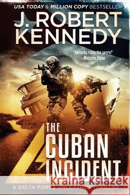 The Cuban Incident J. Robert Kennedy 9781990418556 UnderMill Press