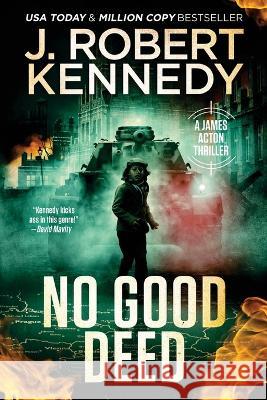 No Good Deed J. Robert Kennedy 9781990418563 UnderMill Press