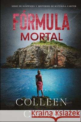 Fórmula Mortal: Un thriller de suspense y misterio de Katerina Carter, detective privada Cross, Colleen 9781990422034 Slice Publishing