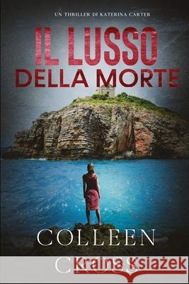 Il Lusso della Morte: Un Thriller di Katerina Carter Colleen Cross 9781990422072 Slice Publishing