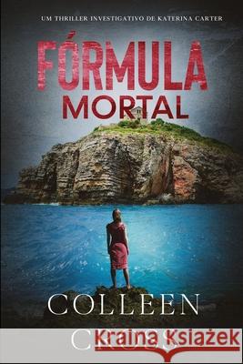 Fórmula Mortal: um thriller investigativo de Katerina Carter Cross, Colleen 9781990422119 Slice Publishing