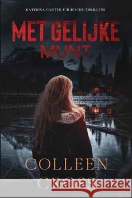 Met Gelijke Munt: Een juridische thriller Colleen Cross 9781990422133 Slice Publishing