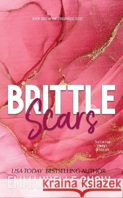 Brittle Scars Emmanuelle Snow   9781990429682 Smart Lily Publishing Inc