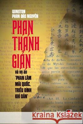 Phan Thanh Giản Và Vụ Án Phan Lâm Mãi Quốc, Triều Đình Khí Dân Phan, Winston 9781990434174 Nhan Anh Publisher