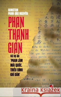 Phan Thanh Giản Và Vụ Án Phan Lâm Mãi Quốc, Triều Đình Khí Dân (hard cover) Phan, Winston 9781990434235