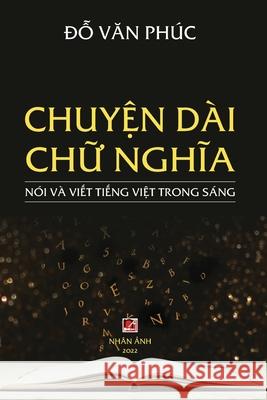 Chuyện Dài Chữ Nghĩa (revised edition) Do, Van Phuc 9781990434419