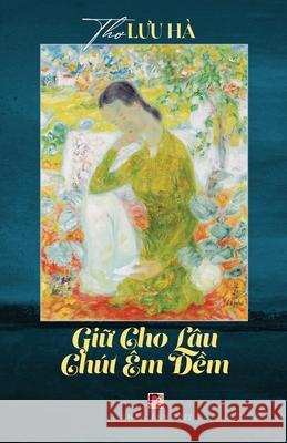 Giữ Cho Lâu Chút Êm Đềm Luu, Ha 9781990434433 Nhan Anh Publisher