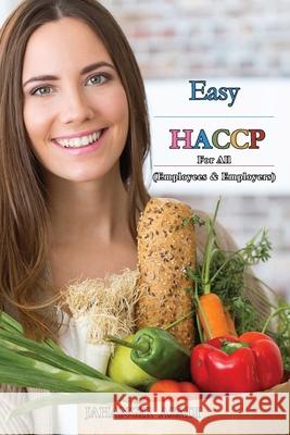 Easy HACCP: For all employees and employers Jahangir Asadi 9781990451096 Silosa Consulting Group (Scg)