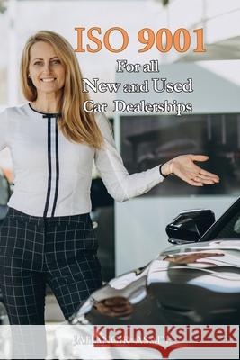 ISO 9001 for all New and Used Car Dealerships: ISO 9000 For all employees and employers Jahangir Asadi 9781990451447 Silosa Consulting Group (Scg)