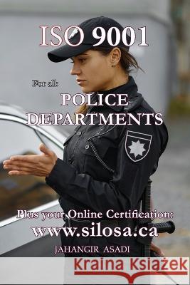 ISO 9001 for all Police Departments: ISO 9000 For all departments Jahangir Asadi 9781990451652 Silosa Consulting Group (Scg)