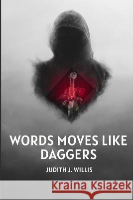 Words Moves Like Daggers Judith J Willis 9781990452208 978-1-990452-20-8