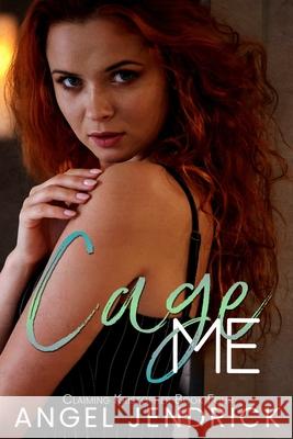 Cage Me: A Self Discovery FF Romance Angel Jendrick 9781990464034 Love Hard Publishing