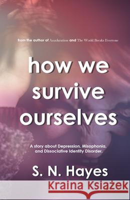 How We Survive Ourselves S. N. Hayes 9781990467295 Imperceptions Press
