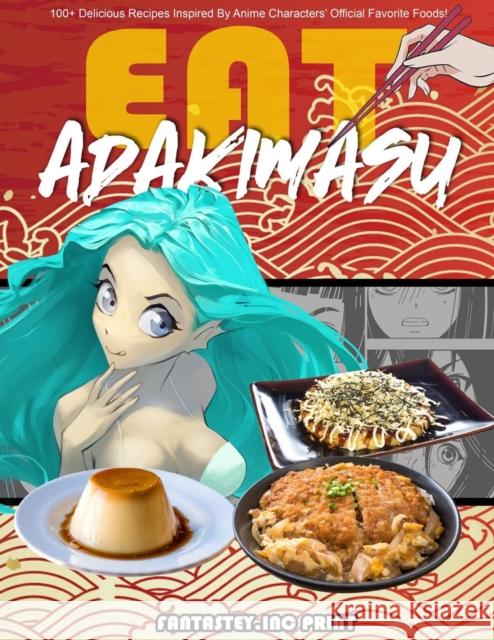 EAT-ADAKIMASU! The Ultimate Anime Cookbook Fantastey Inc 9781990479021 7229216 Canada Incorporated