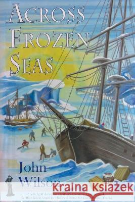Across Frozen Seas John Wilson   9781990483042 John Wilson