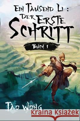 Ein Tausend Li Der erste Schritt: Ein Wuxia Kultivation Fantasy Epos Wong, Tao 9781990491207 Starlit Publishing