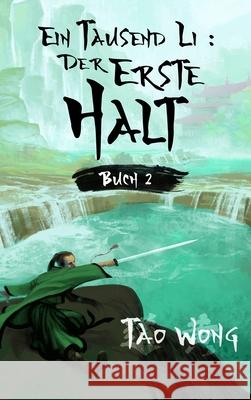 Ein Tausend Li: Der erste Halt: Ein Wuxia Kultivation Fantasy Epos Wong, Tao 9781990491559 Starlit Publishing