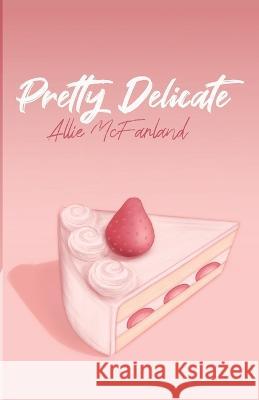 Pretty Delicate Allie McFarland 9781990496066