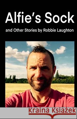 Alfie's Sock and Other Stories Robbie Laughton 9781990496837 Ace of Swords Publishing