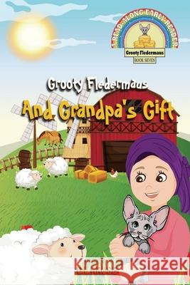 Grooty Fledermaus And Grandpa's Gift D. L. Kruse 9781990504020 Dream Quest Publishing