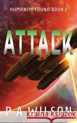 Attack P. a. Wilson 9781990509049 Perry Wilson Books