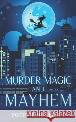 Murder Magic and Mayhem Poppy Bridgeman 9781990509711 Perry Wilson Books