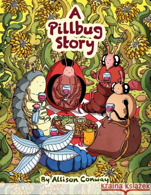 A Pillbug Story Allison Conway 9781990521218 Black Panel Press Inc