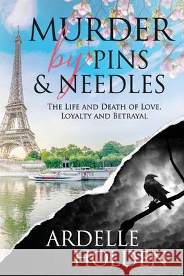 Murder by Pins and Needles Ardelle Holden 9781990523007 Ardelle Holden