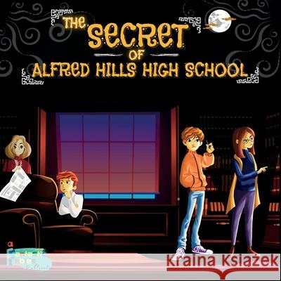 The Secret of Alfred Hills High School: A Mystery story for kids with Illustrations Fantastic Fables 9781990544002 Fantastic Fables