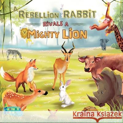 A Rebellion Rabbit rivals a Mighty Lion: A Moral story for kids with Illustrations Fantastic Fables 9781990544064 Fantastic Fables