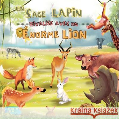 Un Sage Lapin rivalise avec un Énorme Lion: Une histoire morale pour les enfants avec des illustrations Éditeurs de Fantastic Fables 9781990544163 Fantastic Fables