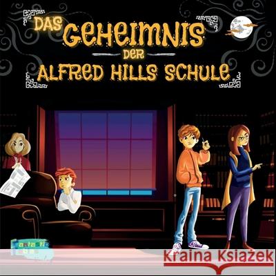 Das Geheimnis der Alfred Hills Schule: Eine geheimnisvolle Geschichte für Kinder mit Illustrationen Verlag Fantastic Fables 9781990544286 Fantastic Fables