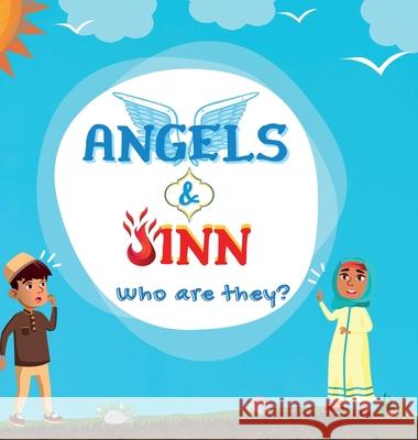 Angels & Jinn; Who are they?: A guide for Muslim kids unfolding Invisible & Supernatural beings created by Allah Al-Mighty Hidayah Publishers 9781990544415
