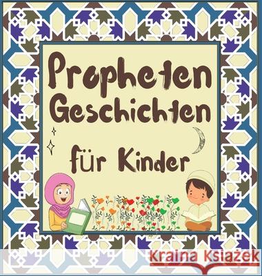 Prophetengeschichten: Koran-Erzählungen von Propheten verschiedener Epochen für Kinder Interesse an der Schlafenszeit Hidayah-Verlag 9781990544460 Hidayah-Verlag