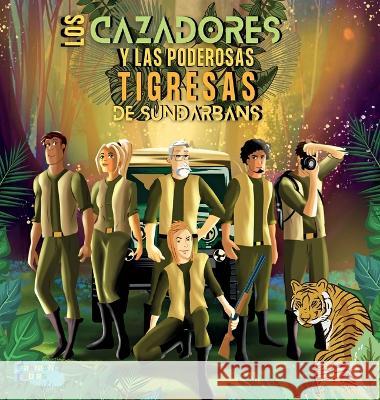 Los Cazadores y las Poderosas Tigresas de Sundarbans: Una Historia de Aventuras en la selva para niños con ilustraciones Fábulas Fantásticas, Editorial 9781990544668 Editorial Fabulas Fantasticas